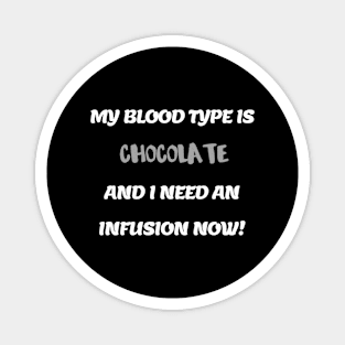 My Blood Type Is Chocolate Magnet